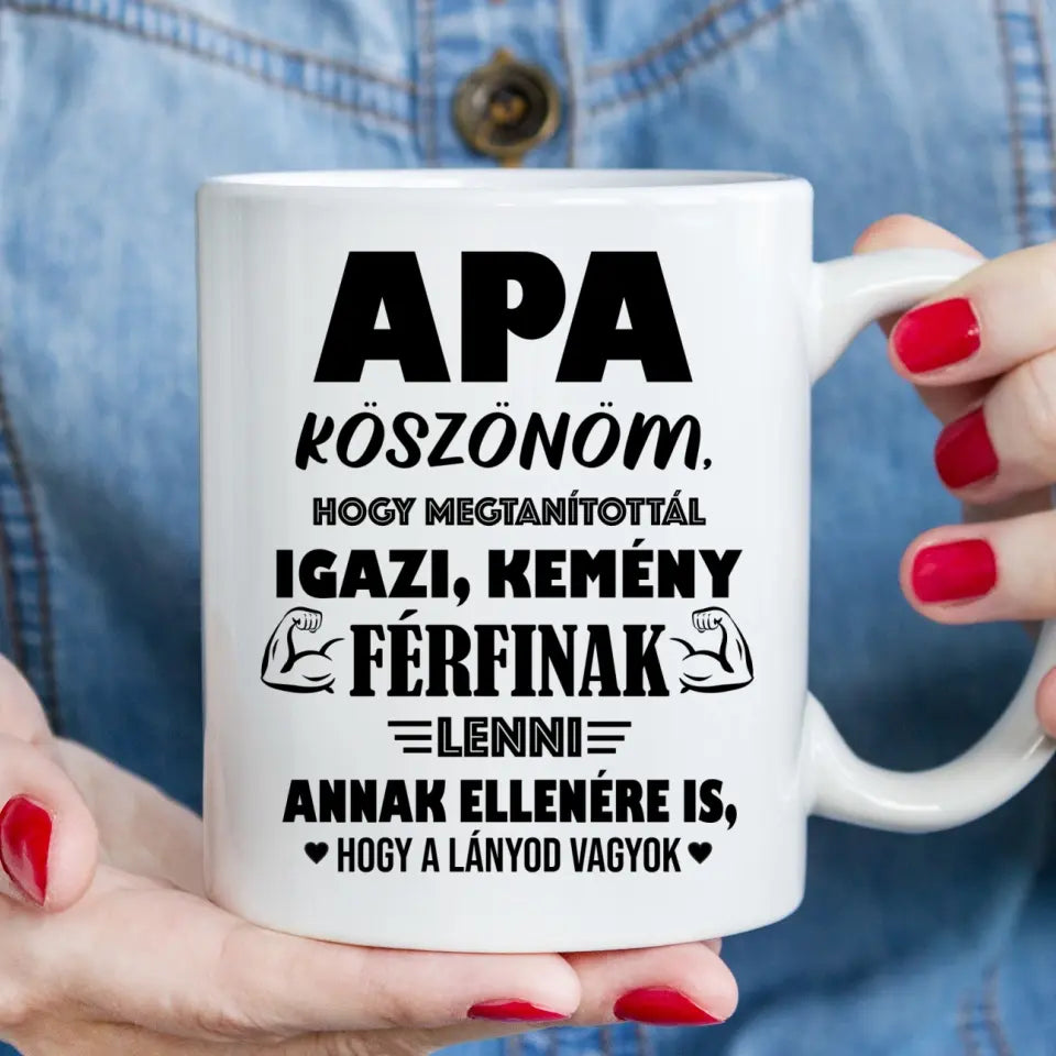Vicces apás bögre - Apa, köszönöm, hogy kemény férfinak neveltél