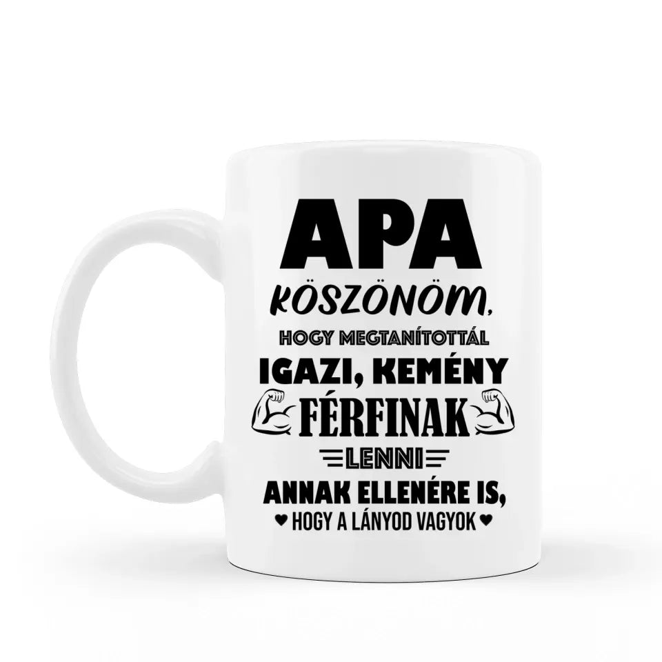 Vicces apás bögre - Apa, köszönöm, hogy kemény férfinak neveltél, vicces ajándék