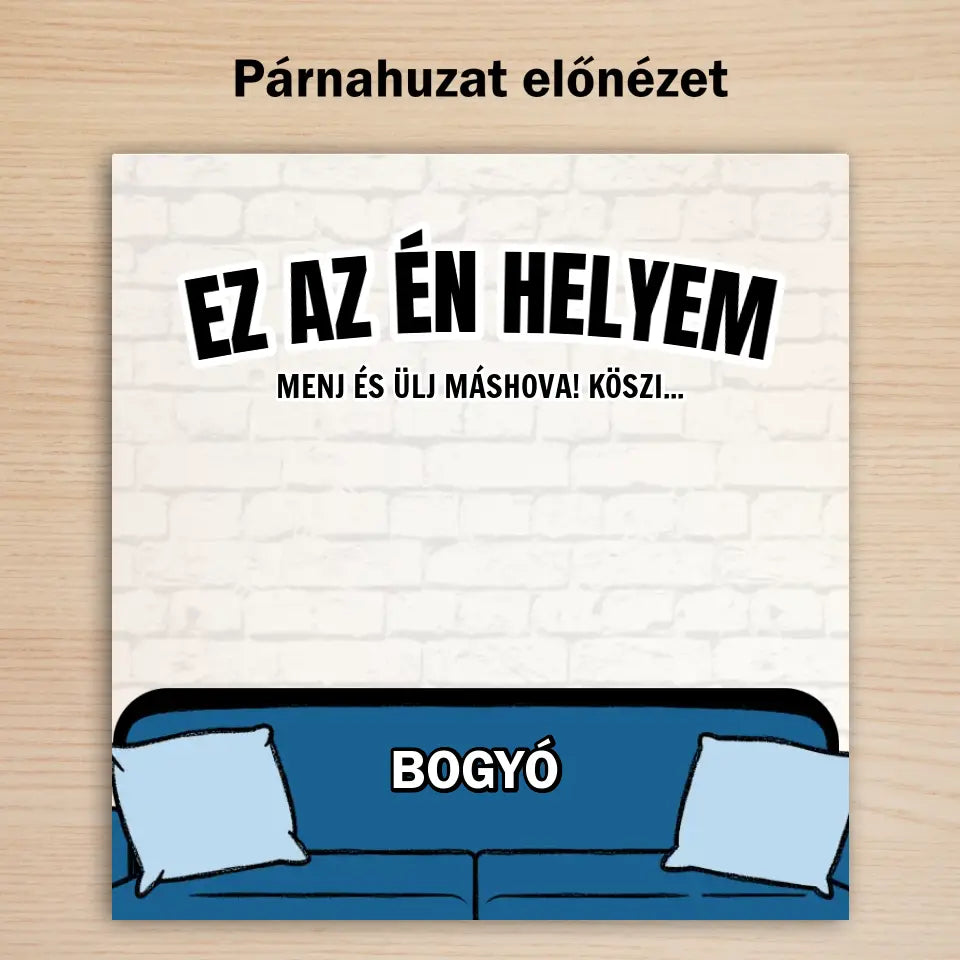 Ez az én helyem vicces kiskedvences párna