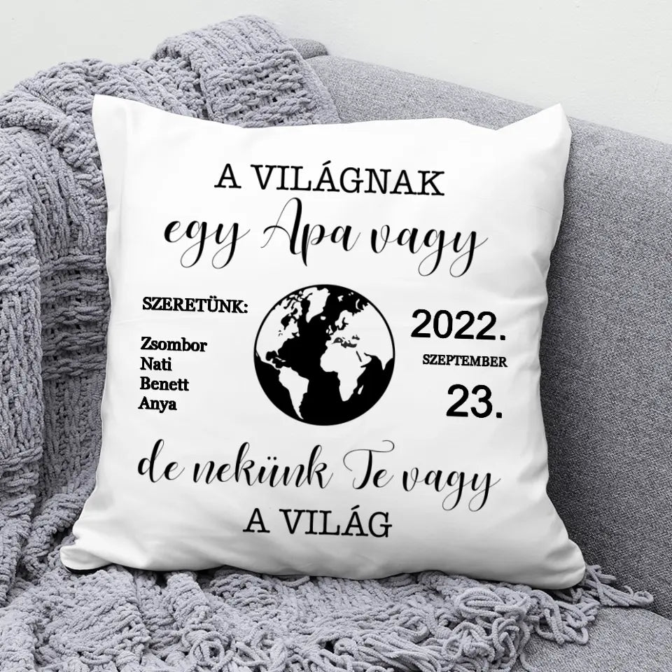 Egyedi díszpárna apának - Te vagy a világ