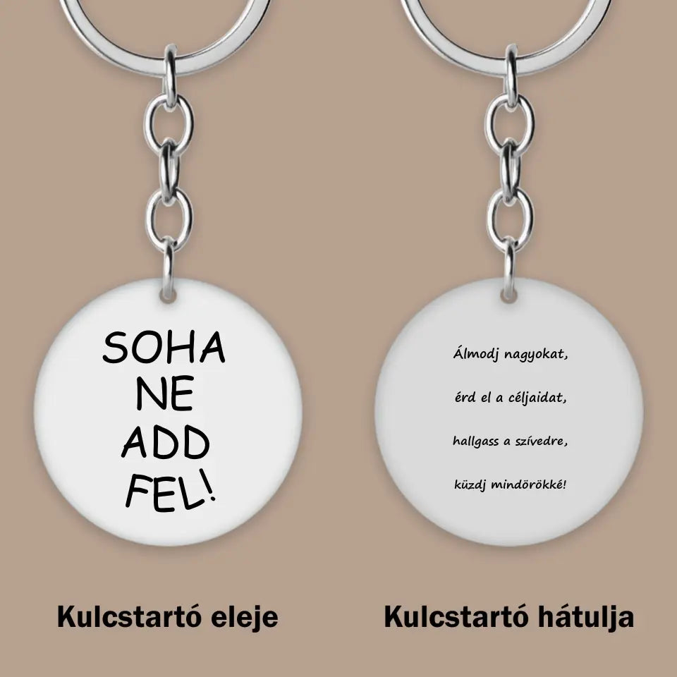 Soha ne add fel, motiváló ajándék kulcstartó, egyedi ajándék